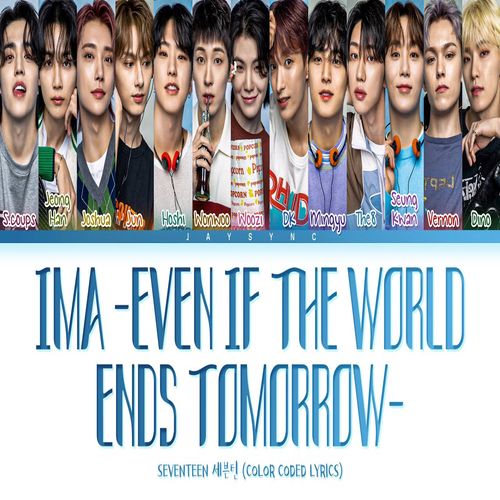 دانلود آهنگ Ima Even if the world ends tomorrow SEVENTEEN 